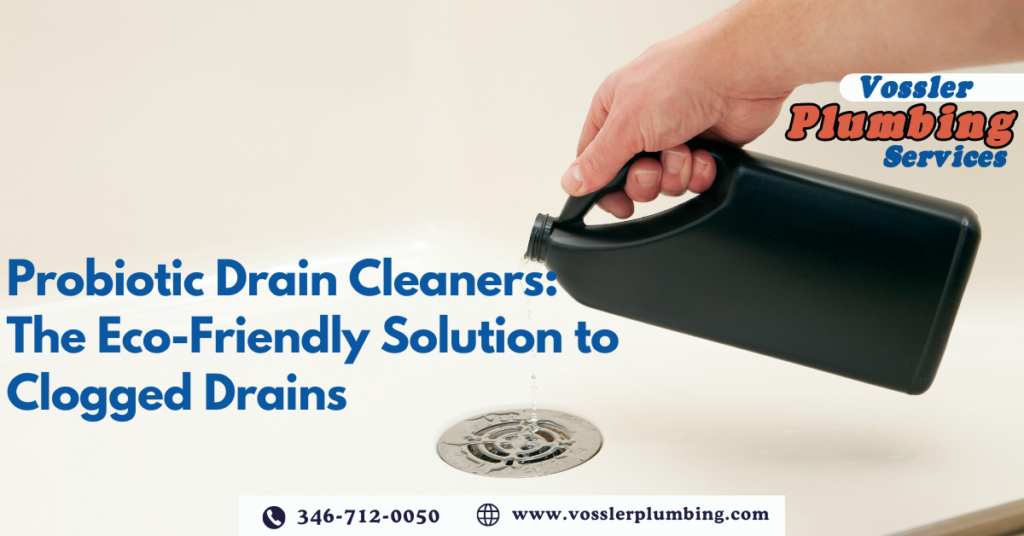 Probiotic drain cleaners_Vossler Plumbing services